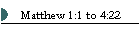 Matthew 1:1 to 4:22