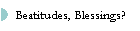 Beatitudes, Blessings?