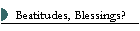 Beatitudes, Blessings?